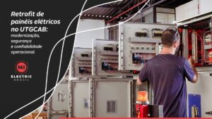 Retrofit de painéis elétricos no UTGCAB: modernização, segurança e confiabilidade operacional