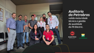 Auditoria da Petrobras valida maturidade técnica e gestão da qualidade da MI Electric.