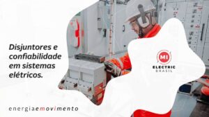 Disjuntores e confiabilidade em sistemas elétricos.